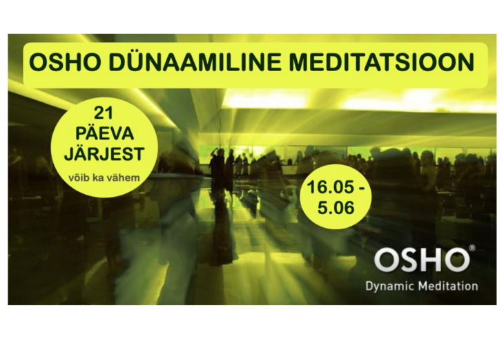 OSHO DÜNAAMILINE MEDITATSIOON® 7 – 21 järjest päeva / ruum & online